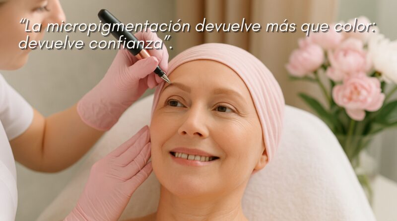 Micropigmentación de cejas y areolas en pacientes oncológicos